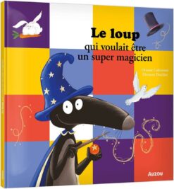 Le Loup qui Voulait Etre un Super Magicien, Auzou